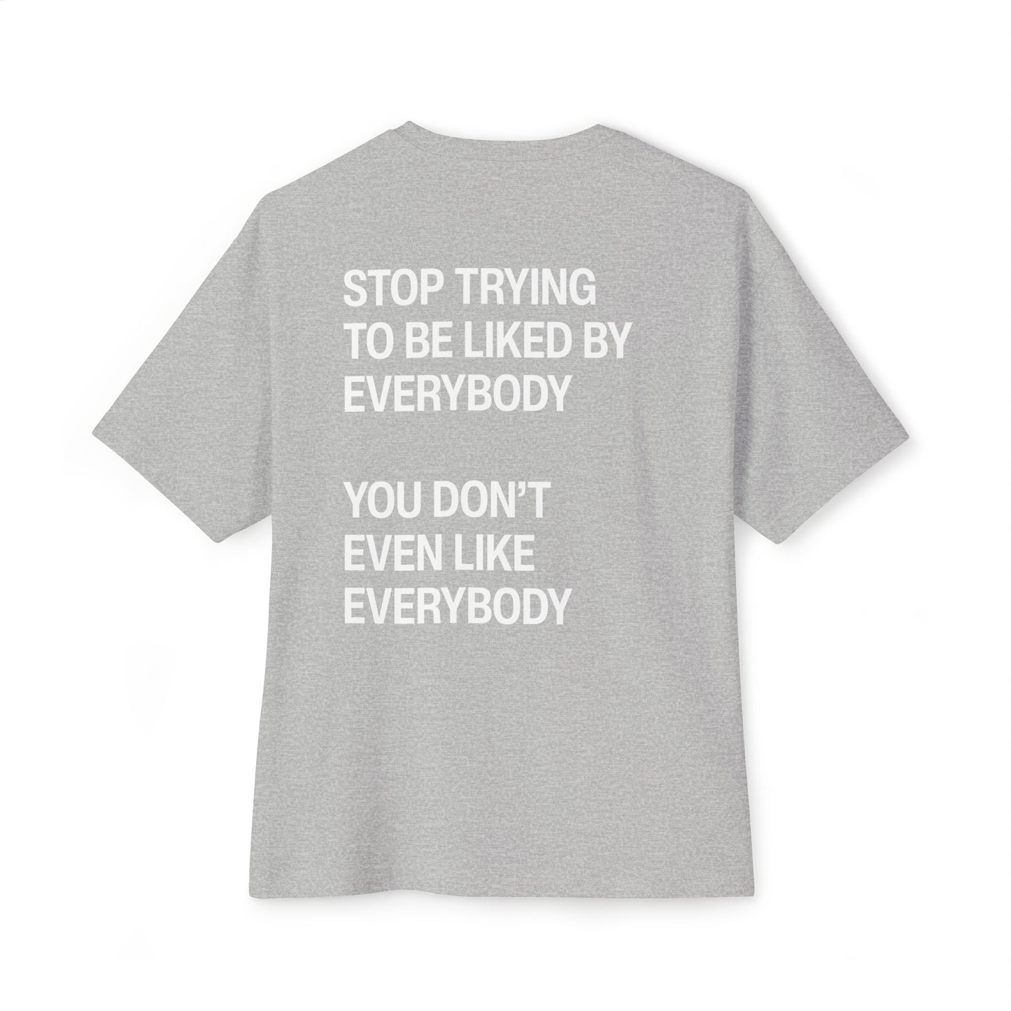 Stop Trying To Be Liked T-Shirt