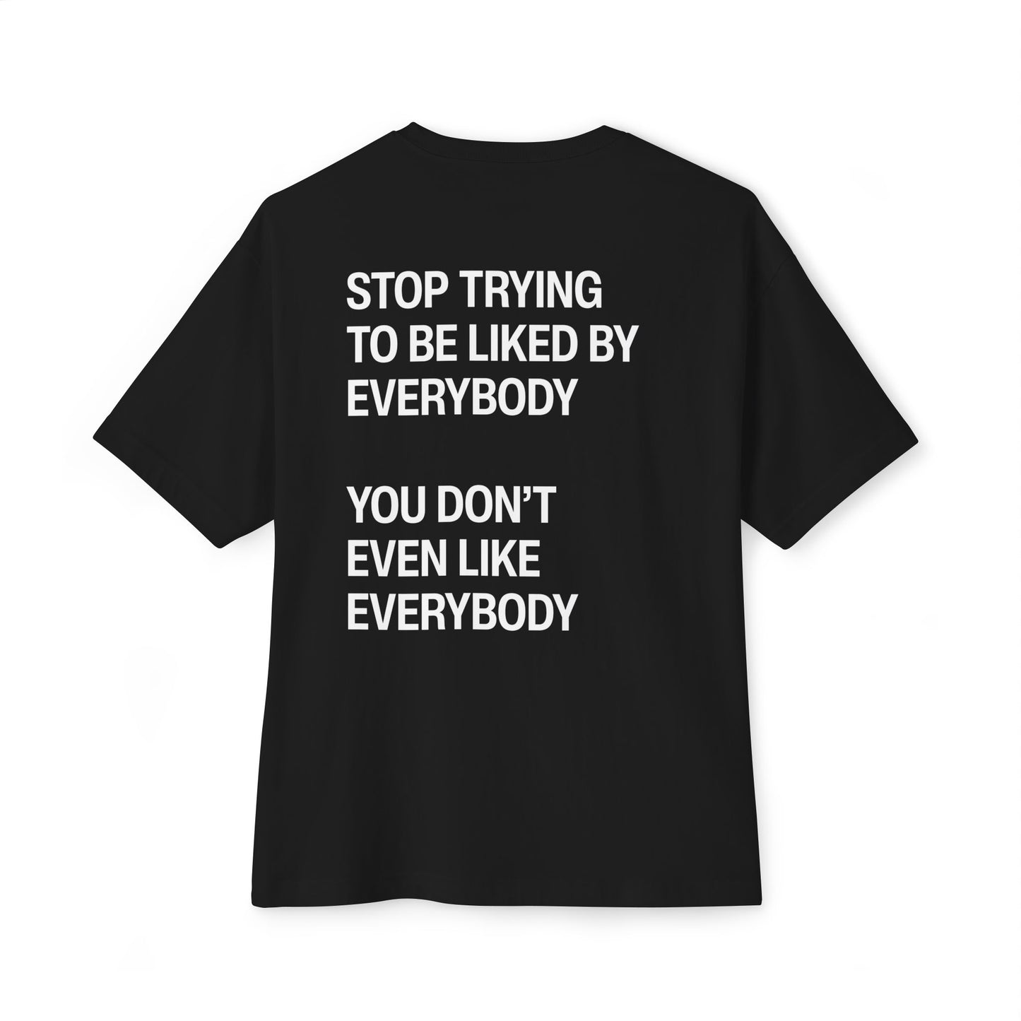 Stop Trying To Be Liked T-Shirt