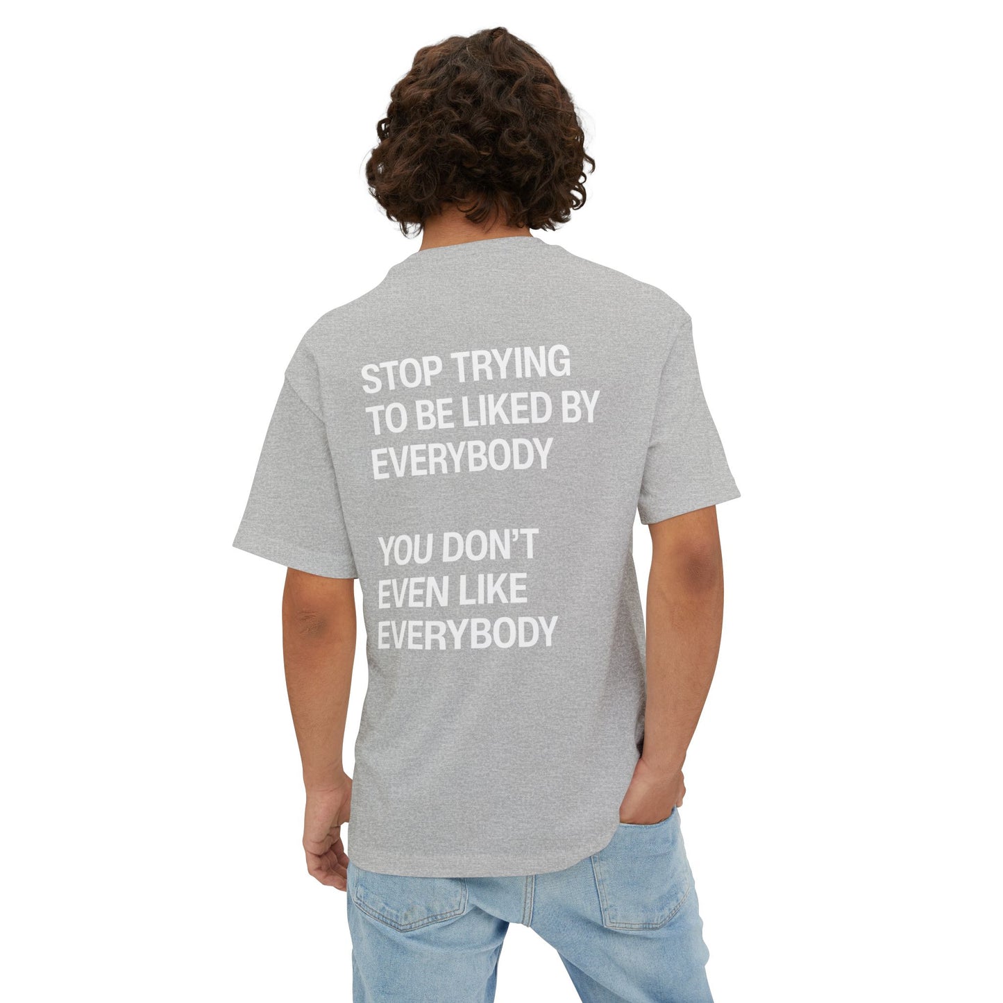Stop Trying To Be Liked T-Shirt
