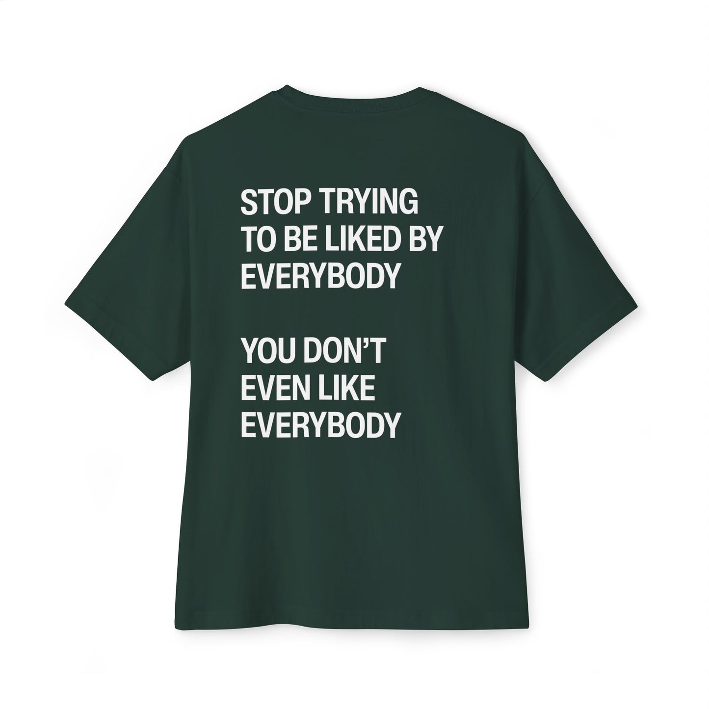 Stop Trying To Be Liked T-Shirt