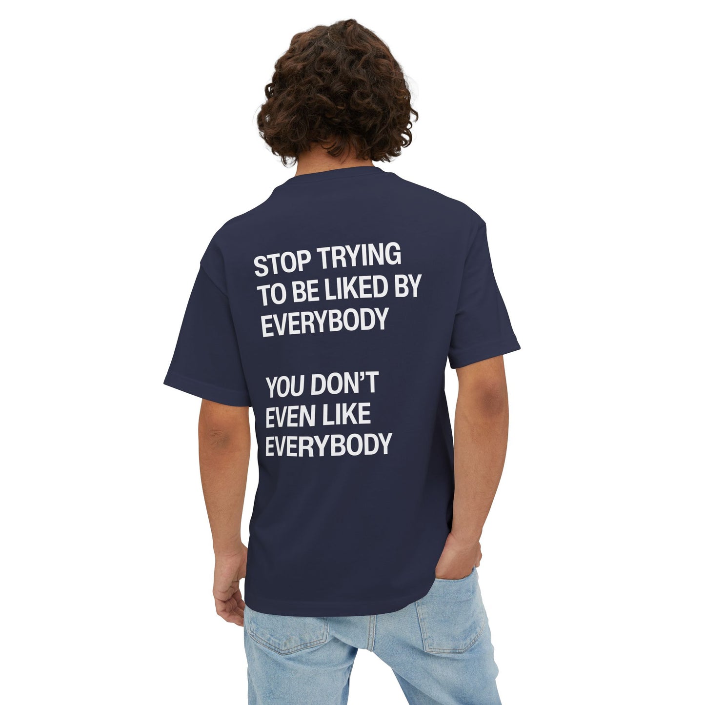 Stop Trying To Be Liked T-Shirt